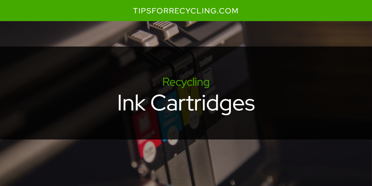 Can You Recycle Ink Cartridges? Tips For Recycling Recycle Everything