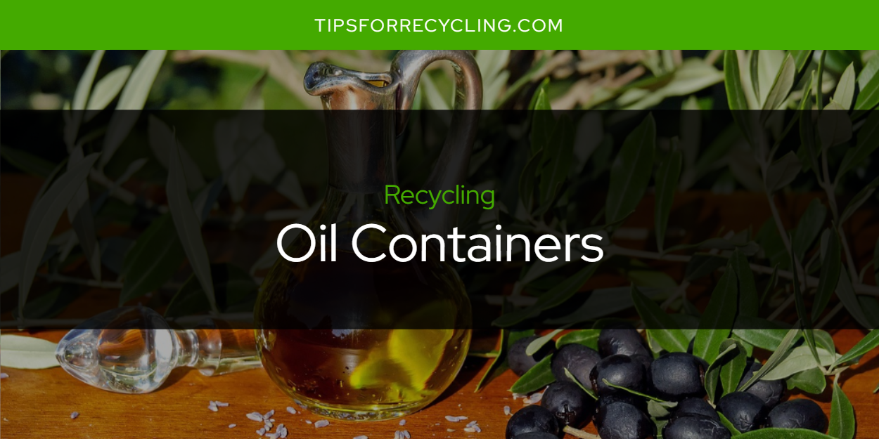 Can You Recycle Oil Containers? Tips For Recycling Recycle Everything
