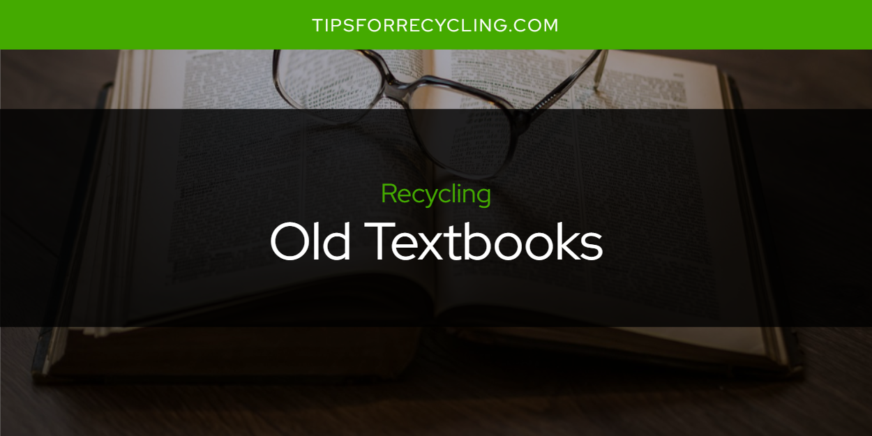 Can You Recycle Old Textbooks Tips For Recycling Recycle Everything   Old Textbooks 