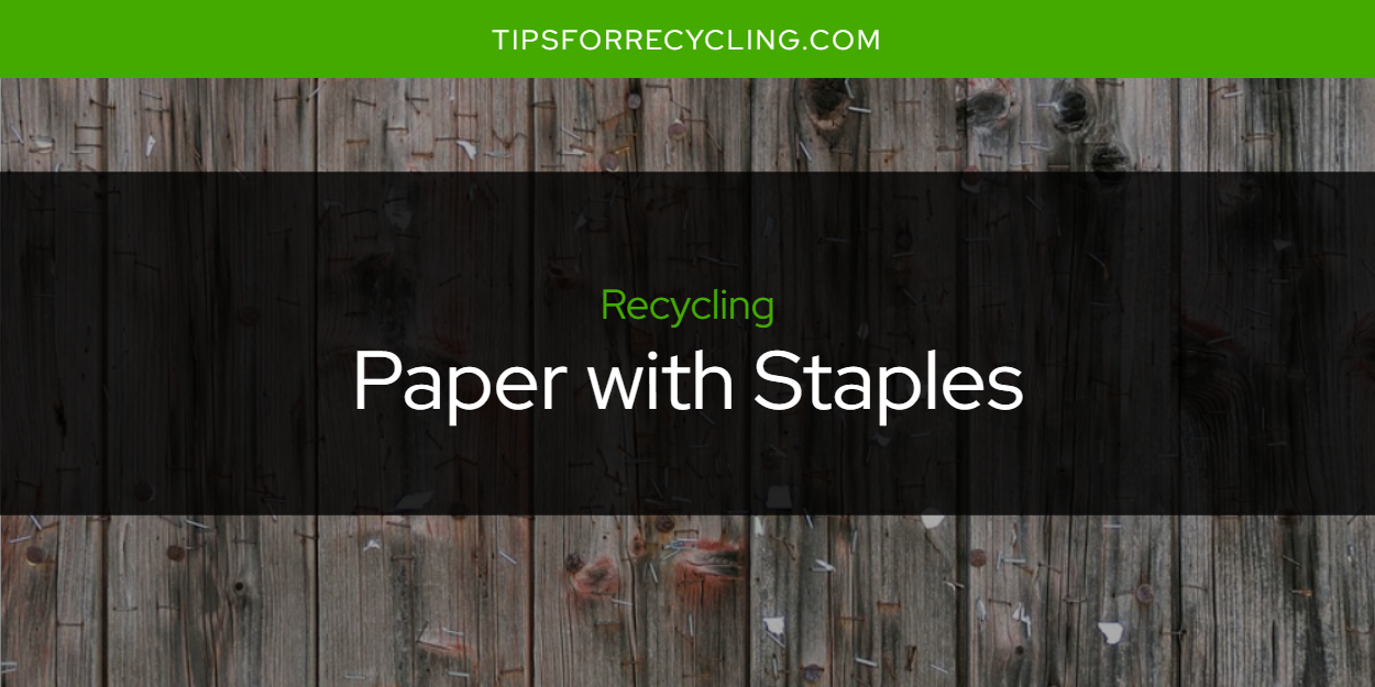 can-you-recycle-paper-with-staples-tips-for-recycling-recycle