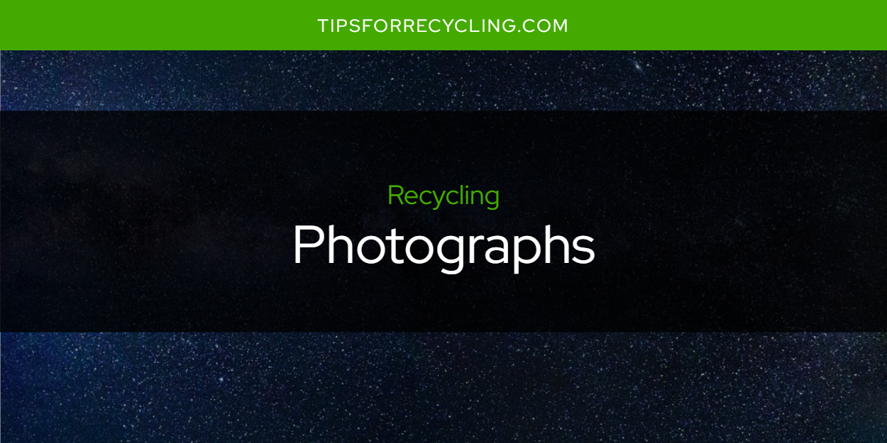 Are Photographs Recyclable? Tips For Recycling Recycle Everything