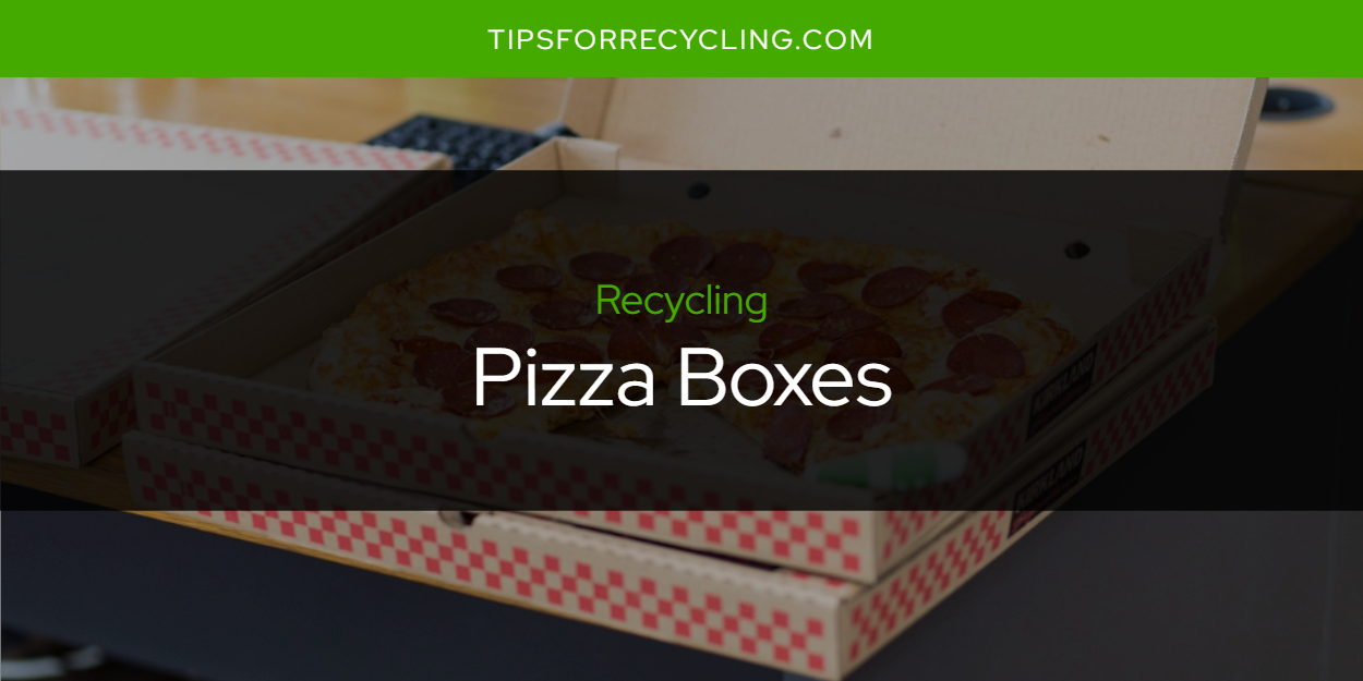 Can You Recycle Pizza Boxes? Tips For Recycling Recycle Everything