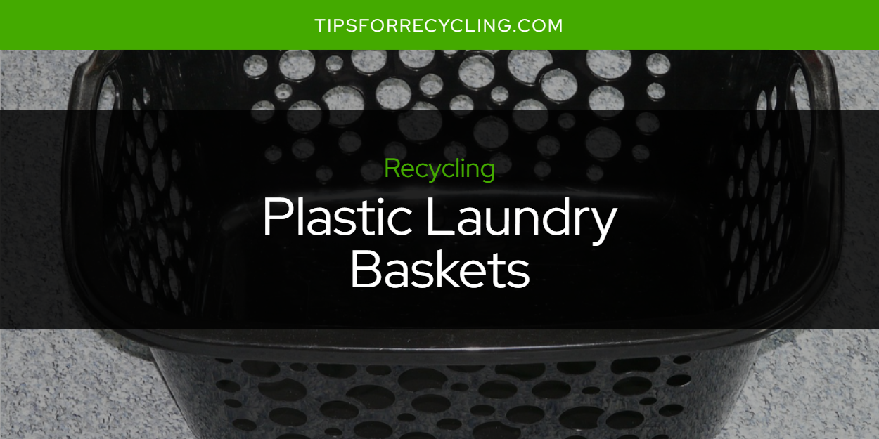 Are Plastic Laundry Baskets Recyclable? Tips For Recycling Recycle