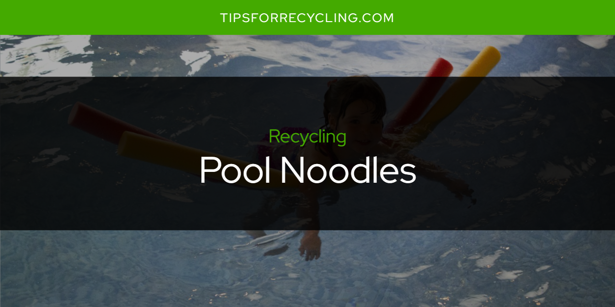 Are Pool Noodles Recyclable? Tips For Recycling Recycle Everything
