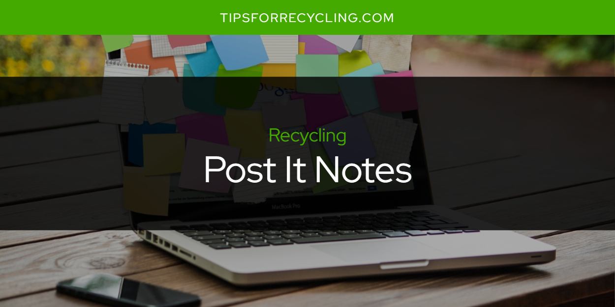 Are Post It Notes Recyclable? Tips For Recycling Recycle Everything