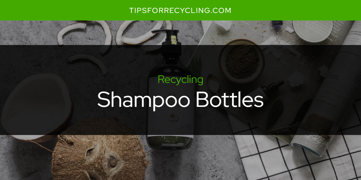 Can You Recycle Shampoo Bottles? Tips For Recycling Recycle Everything